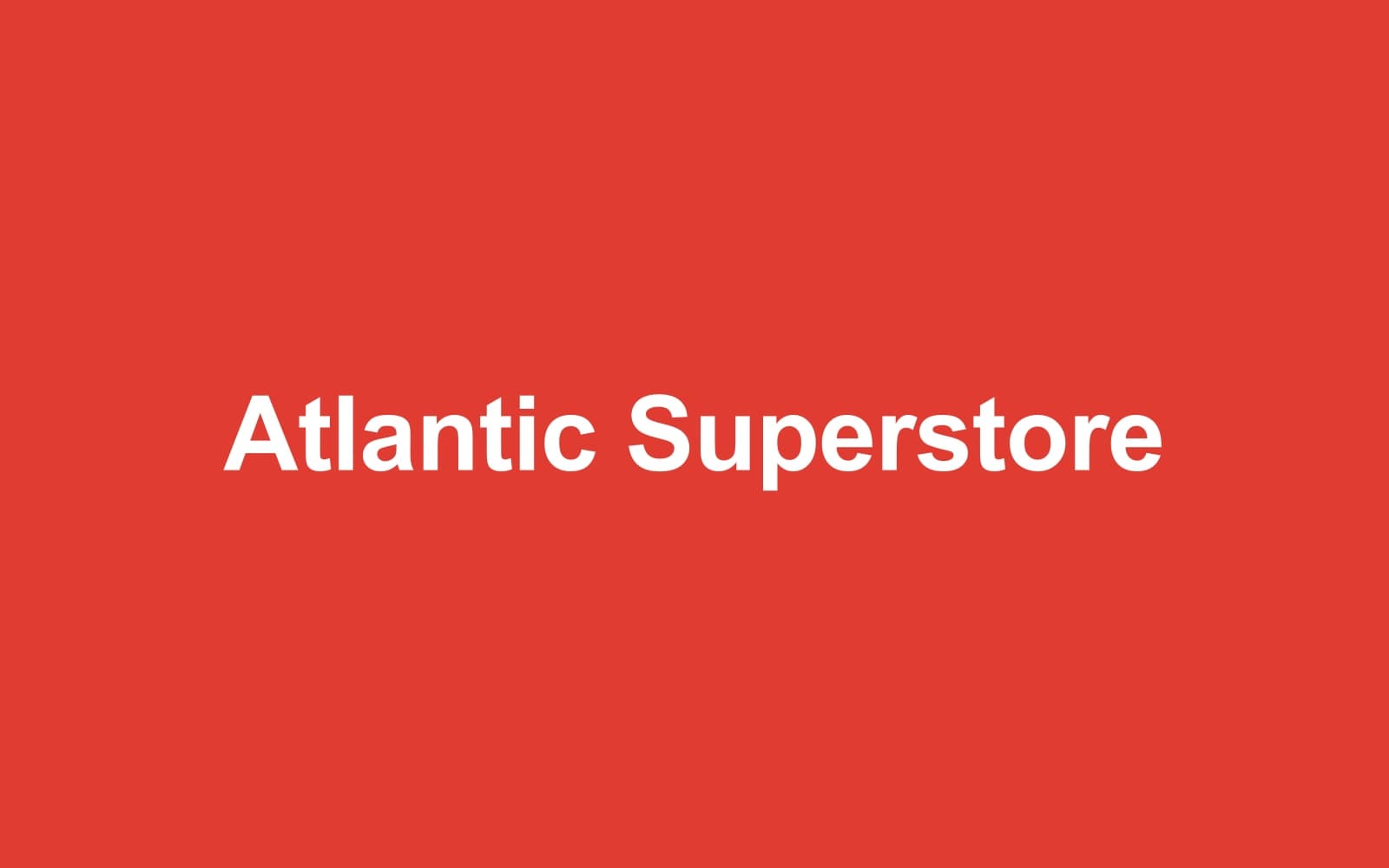 Atlantic Superstore - Kings Road